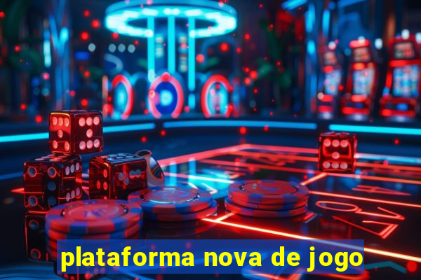 plataforma nova de jogo